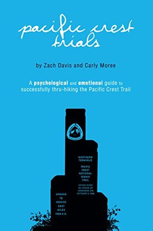 Pacific Crest Trials: A Psychological and Emotional Guide to Successfully Thru-Hiking the Pacific Crest Trail (Kindle Edition)