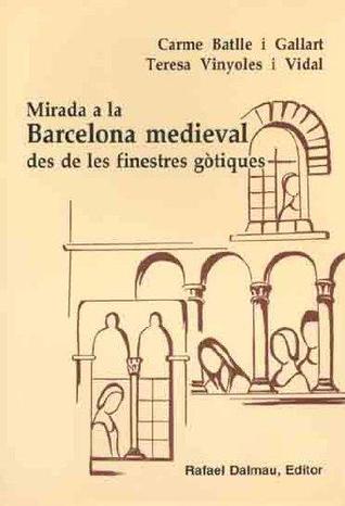 Mirada a la Barcelona medieval des de les finestres gòtiques (Paperback)