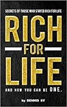 Rich for Life: Secrets of Those Who Stayed Rich for Life and How You Can be One Rich for Life: Secrets of Those Who Stayed Rich for Life and How You Can be One