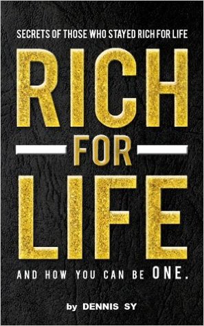 Rich for Life: Secrets of Those Who Stayed Rich for Life and How You Can be One (Kindle Edition)
