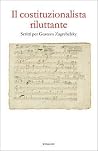 Il costituzionalista riluttante: Scritti per Gustavo Zagrebelsky