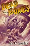 Dead on the Bones...