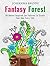 Fantasy Forest: 30 Nature Inspired Zen Patterns to Create Your Own Fairy Tale (Creativity & Relaxation)