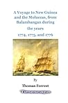 A Voyage to New Guinea and the Moluccas, from Balambangan during the years 1774, 1775, and 1776