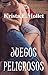 JUEGOS PELIGROSOS (Erika y Matt) NUEVA EDICION: LIBRO COMPLETO: Romántica erótica (Spanish Edition)