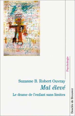 Mal élevé. Le drame de l'enfant sans limites