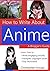 How to Write About Anime: A...