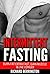 Intermittent Fasting: Burn Fat Extra Fast, Gain Muscle And Live Longer, Healthier Living With Healthy Intermittent Fasting, Fasting Diet, Fast Diet ... ... Calories, Get in Shape Exercise, Book 1)