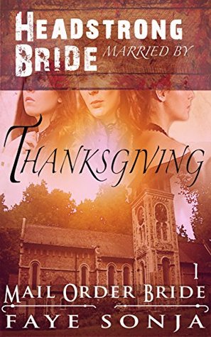 Headstrong Bride Married by Thanksgiving (Brides for Three Seasons, #1)