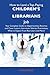 How to Land a Top-Paying Children's librarians Job: Your Complete Guide to Opportunities, Resumes and Cover Letters, Interviews, Salaries, Promotions, What to Expect From Recruiters and More