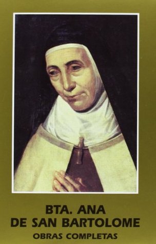 Beata Ana de San Bartolomé. Obras Completas (Hardcover)
