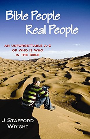 Bible People Real People: An Unforgettable A-Z of Who is Who in the Bible (Kindle Edition)