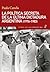 La política secreta de la última dictadura argentina (1976-1983) - A 40 años del Golpe de Estado