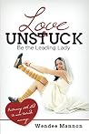 Love Unstuck: Be ...