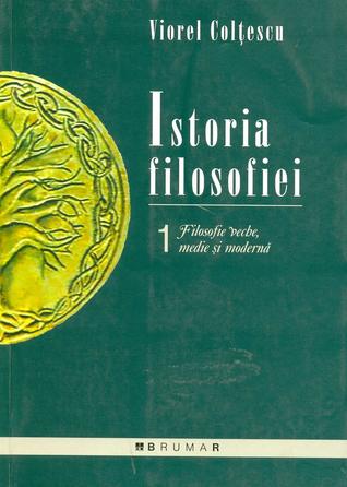 Istoria Filosofiei vol. I Filosofie veche, medie si moderna