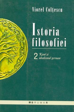 Istoria filosofiei. Vol. II. Kant si idealismul german