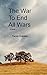 The War to End All Wars by Randy Krehbiel