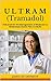 ULTRAM (Tramadol): Indicated for the Management of Moderate to Moderately Severe Pain in Adults