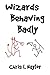 Wizards Behaving Badly