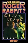 Who Censored Roger Rabbit? by Gary K. Wolf