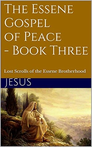 The Essene Gospel Of Peace Book 3 Lost Scrolls Of The Essene Brotherhood By Edmond Bordeaux Szekely