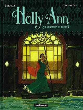 Qui arrêtera la pluie ? (Holly Ann, #2)