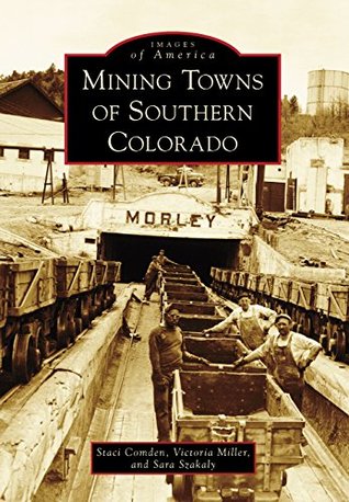 Mining Towns of Southern Colorado (Images of America: Colorado)