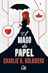 El mago de papel by Charlie N. Holmberg