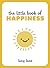 The Little Book of Happiness