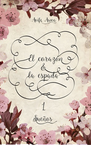El corazón & la espada nº1: Sueños (Bilogía de FANTASÍA ROMÁNTICA MEDIEVAL +18)
