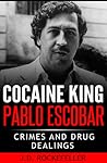 Cocaine King Pablo Escobar: Crimes and Drug Dealings