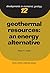 Geothermal Resources: An Energy Alternative (ISSN)