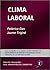Clima laboral (Este capítulo pertenece al libro Manual de instrumentos de gestión y desarrollo de las personas en las organizaciones) (Spanish Edition)