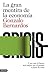 La gran mentira de la economía: Y por qué el futuro será mejor que el pasado a pesar de todo (Imago Mundi) (Spanish Edition)