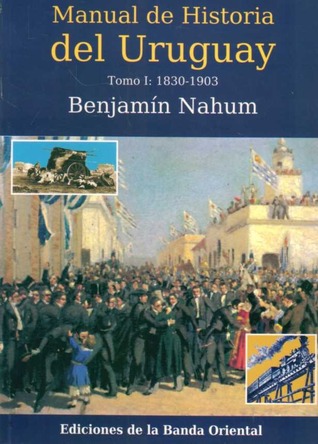 Manual de Historia del Uruguay (Tomo I: 1830 - 1903)