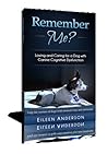 Remember Me? Loving and Caring for a Dog with Canine Cognitive Dysfunction Remember Me? Loving and Caring for a Dog with Canine Cognitive Dysfunction