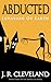 Abducted - Invasion Of Earth (Abducted Series #3)