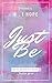 Just Be