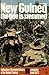 New Guinea: The Tide Is Stemmed (Ballantine's Illustrated History of the Violent Century: Campaign book no. 13)