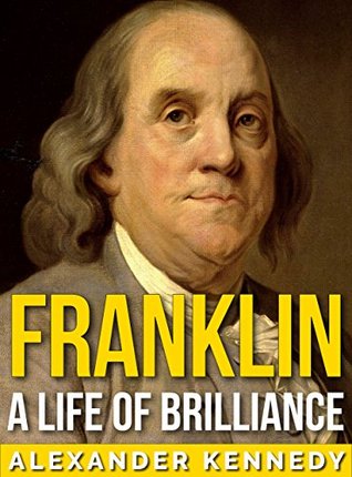Benjamin Franklin: The American Dream (The True Story of Benjamin Franklin) (Historical Biographies of Famous People)