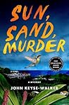 Sun, Sand, Murder by John Keyse-Walker