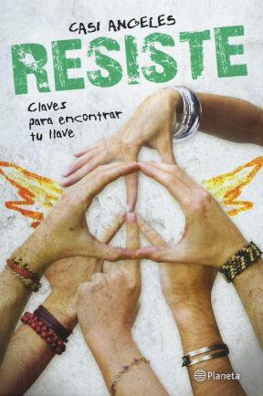 Casi angeles: resiste, claves para encontrar tu llave.