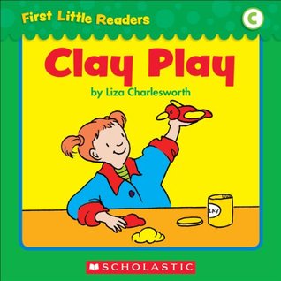 Clay Play (First Little Readers: Level C)