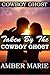 Taken By The Cowboy Ghost: A Paranormal Cowboy Ghost Alpha Romance