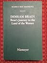 Immram Brain: Bran’s Journey to the Land of the Women Immram Brain: Bran’s Journey to the Land of the Women