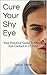 Cure Your Shy Eye: Your Practical Guide To Master Eye Contact In 21 Days