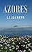Azores 25 Secrets - The Locals Travel Guide For Your Trip to Azores (Açores - Portugal): Skip the tourist traps and explore like a local : Where to Go, Eat & Party in Azores ( Açores - Portugal)