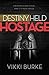 Destiny Held Hostage: Freedom Is God's Plan and It's Your Choice