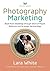 Photography Marketing: Book More Weddings through Word of Mouth Referrals and Strategic Partnerships (Photography Business Expert)