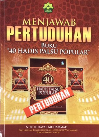 Menjawab Pertuduhan Buku "40 Hadis Palsu Popular"